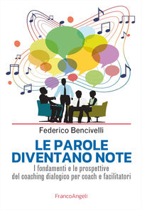 Parole diventano note - i fondamenti e le prospettive del coaching dialogico per coach e 