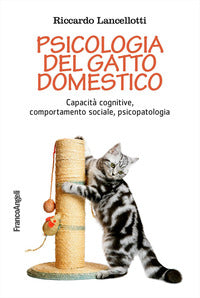 Psicologia del gatto domestico - capacita' cognitive comportamento sociale psicopatologia 