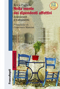 Nella mente dei dipendenti affettivi - assessment e trattamento 