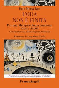 Ora non e' finita - per una metapsicologia concreta eros e arbeit 