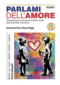 Parlami dell'amore 1 - manuale operativo di educazione socio affettiva sessuale per gli alunni 