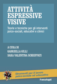 Attivita' espressive visive - teorie e tecniche per gli interventi psico sociali educativi e 