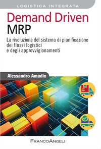 Demand driven mrp - la rivoluzione del sistema di pianificazione dei flussi logistici e degli 