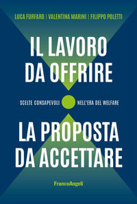 Lavoro da offrire la proposta da accettare - scelte consapevoli nell'era del welfare 