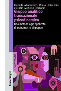 Gruppo analitico transazionale psicodinamico - una metodologia applicata di trattamento di gruppo 