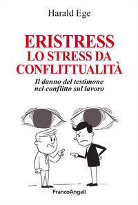 Eristress lo stress da conflittualita' - il danno del testimone nel conflitto sul lavoro 