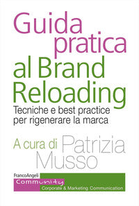 Guida pratica al brand reloading - tecniche e best practice per rigenerare la marca 