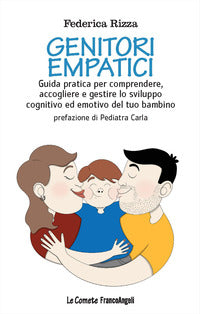 Genitori empatici - guida pratica per comprendere accogliere e gestire lo sviluppo cognitivo 