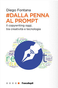 Dalla penna al prompt - il copywriting oggi tra creativita' e tecnologia 