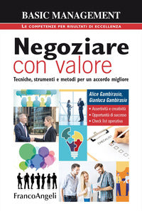 Negoziare con valore - tecniche strumenti e metodi per un accordo migliore 