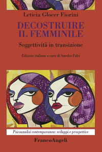 Decostruire il femminile - soggettivita' in transizione 