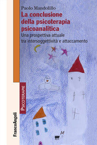 Conclusione della psicoterapia psicoanalitica - una prospettiva attuale tra intersoggettivita' e 