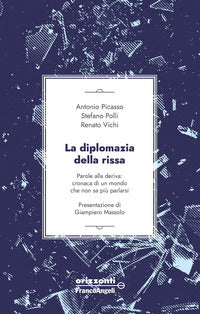 Diplomazia della rissa - parole alla deriva cronaca di un mondo che non sa piu' parlarsi 