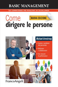 Come dirigere le persone - gestire i problemi del personale motivare i collaboratori far crescere 