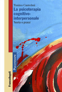 Psicoterapia cognitivo interpersonale - teoria e prassi 