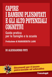 Capire i bambini plusdotati e gli alto potenziali cognitivi - guida pratica per le famiglie e la 