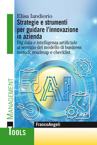 Strategie e strumenti per guidare l'innovazione in azienda - big data e intelligenza artificiale 