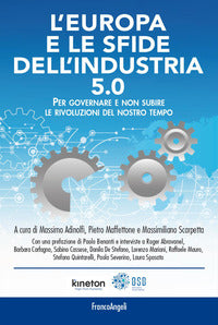 Europa e le sfide dell'industria 5.0. per governare e non subire le rivoluzioni del nostro tempo 