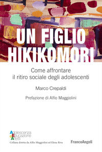 Figlio hikikomori - come affrontare il ritiro sociale degli adolescenti 