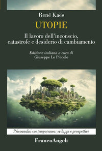 Utopie - il lavoro dell'inconscio catastrofe e desiderio di cambiamento 