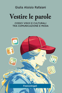 Vestire le parole - codici visivi e culturali tra comunicazione e moda 