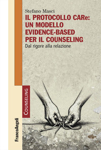 Protocollo care - un modello evidence based per il counseling dal rigore alla relazione 