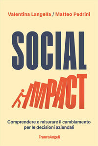 Social impact - comprendere e misurare il cambiamento per le decisioni aziendali 