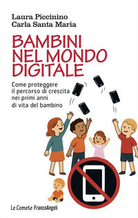 Bambini nel mondo digitale - come proteggere il percorso di crescita nei primi anni di vita del 