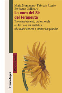 Cura del se' del terapeuta - tra coinvolgimento professionale e silenziose vulnerabilita' 