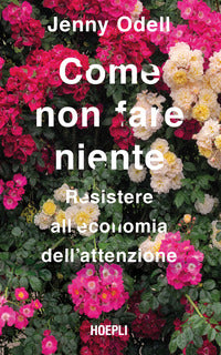 Come non fare niente - resistere all'economia dell'attenzione 