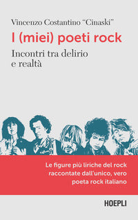 Miei poeti rock - incontri tra delirio e realta' 