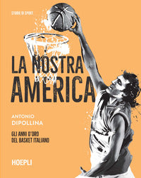 Nostra america - gli anni d'oro del basket italiano 