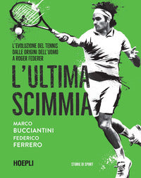 Ultima scimmia - l'evoluzione del tennis fino a roger federer 