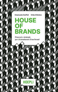 House of brands - processi e strategie per ristrutturare il tuo brand 