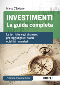 Investimenti - la guida completa le tecniche e gli strumenti per raggiungere i propri obiettivi 