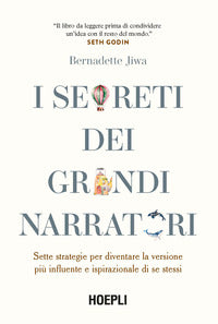 Segreti dei grandi narratori - sette strategie per diventare la versione piu' influente e 