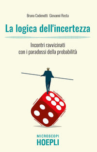 Logica dell'incertezza - incontri ravvicinati con i paradossi della probabilita' 