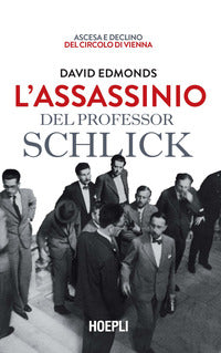 Assassinio del professor schlick - ascesa e declino del circolo di vienna 