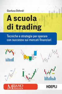 A scuola di trading - tecniche e strategie per operare con successo sui mercati finanziari 