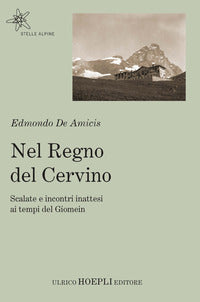 Nel regno del cervino - scalate e incontri inattesi ai tempi del giomein 