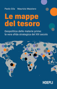 Mappe del tesoro - geopolitica delle materie prime la vera sfida strategica del xxi secolo 