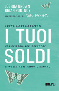 Tuoi soldi - i consigli degli esperti per risparmiare spendere e investire il proprio denaro 