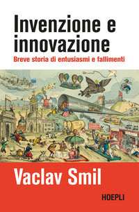 Invenzione e innovazione - breve storia di successi e fallimenti 