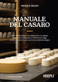 Manuale del casaro - latte e batteriologia. la coagulazione e la cagliata maturazione stagionatura 