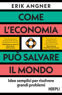 Come l'economia puo' salvare il mondo - idee semplici per risolvere grandi problemi 