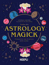 Guida alla astrology magick - connettiti con il potere delle stelle 