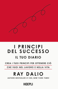 Principi del successo - il tuo diario - crea i tuoi principi per ottenere cio' che vuoi nel lavoro 