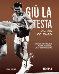Giu' la testa - kinshasa 30 ottobre 1974 ali contro foreman l'alba di una rivoluzione 