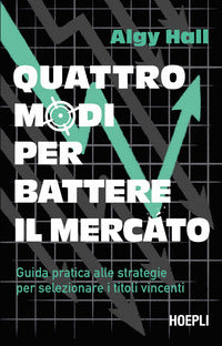 Quattro modi per battere il mercato - guida pratica alle strategie per selezionare i titoli 