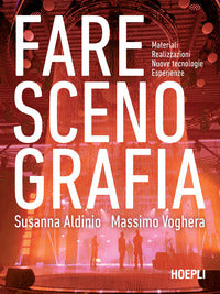 Fare scenografia - materiali realizzazioni nuove tecnologie esperienze 